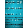 Out of Sight Out of Mind: A Madman's Journal