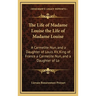 The Life of Madame Louise the Life of Madame Louise: A Carmelite Nun, and a Daughter of Louis XV, King of France a Carmelite Nun, and a Daughter of Lo
