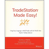 Tradestation Made Easy!: Using Easylanguage to Build Profits with the World's Most Popular Trading Software