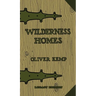 Wilderness Homes (Legacy Edition): A Classic Manual On Log Cabin Lifestyle, Construction, And Furnishing