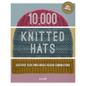 10,000 Knitted Hats: Discover Your Own Unique Design Combinations