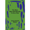 The Man Who Did Not Die: The Story of Elijah