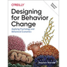 Designing for Behavior Change: Applying Psychology and Behavioral Economics
