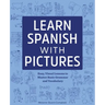 Learn Spanish with Pictures: Easy, Visual Lessons to Master Basic Grammar and Vocabulary