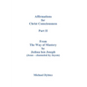 Affirmations for Christ Consciousness Part II From The Way of Mastery by Jeshua ben Joseph (Jesus - channeled by Jayem) Michael Dybicz