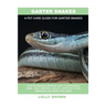 Garter Snakes: Garter Snakes General Info, Purchasing, Care, Cost, Keeping, Health, Supplies, Food, Breeding and More Included! A Pet