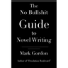 The No Bullshit Guide to Novel Writing: This simple, easy to understand book will give you the motivation and tips to help you get that novel finished