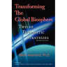 Transforming the Global Biosphere: Twelve Futuristic Strategies, Revised Edition
