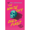 The White Guy Dies First: 13 Scary Stories of Fear and Power