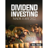 Dividend Investing Made Easy 2022: Imagine how your life would change, if you knew that you were on the proven path to wealth