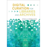 Digital Curation for Libraries and Archives