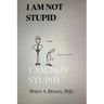 I Am Not Stupid