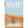 Arabia Felix: CROSSING THE EMPTY QUARTER; the original account of the first crossing of the Empty Quarter in 1930 by Bertram Thomas.
