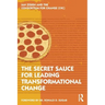 The Secret Sauce for Leading Transformational Change