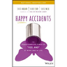 Happy Accidents: The Transformative Power of Yes, and at Work and in Life