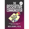 The Assertive Communicator: Becoming Open, Honest and Direct with Others