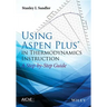 Using Aspen Plus in Thermodynamics Instruction: A Step-By-Step Guide