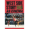 West Side Story as Cinema: The Making and Impact of an American Masterpiece