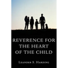 Reverence for the Heart of the Child