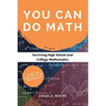 You Can Do Math: Surviving High School and College Mathematics