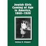 Jewish Girls Coming of Age in America, 1860-1920