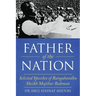 Father of the Nation: Selected Speeches of Bangabandhu Sheikh Mujibur Rahman