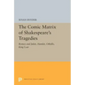 The Comic Matrix of Shakespeare's Tragedies: Romeo and Juliet, Hamlet, Othello, and King Lear