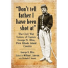 "Don't tell father I have been shot at": The Civil War Letters of Captain George N. Bliss, First Rhode Island Cavalry