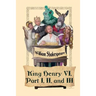 King Henry VI, Part I, II, and III
