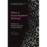 What Is Good Academic Writing?: Insights Into Discipline-Specific Student Writing