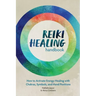 Reiki Healing Handbook: How to Activate Energy Healing with Chakras, Symbols, and Hand Positions