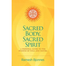 Sacred Body, Sacred Spirit: A Personal Guide To The Wisdom Of Yoga And Tantra