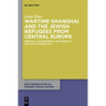 Wartime Shanghai and the Jewish Refugees from Central Europe: Survival, Co-Existence, and Identity in a Multi-Ethnic City