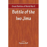 Great Battles of World War Two - Battle of Iwo Jima