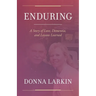 Enduring: A Story of Love, Dementia, and Lessons Learned