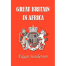 Great Britain in Africa: The History of Colonial Expansion