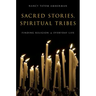 Sacred Stories, Spiritual Tribes: Finding Religion in Everyday Life