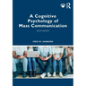 A Cognitive Psychology of Mass Communication