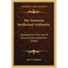 The American Intellectual Arithmetic: Designed for the Use of Schools and Academies (1849)