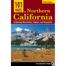 101 Hikes in Northern California: Exploring Mountains, Valleys, and Seashore