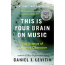 This Is Your Brain on Music: The Science of a Human Obsession