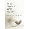 What Happens When We Die?: What the Scriptures Really Teach