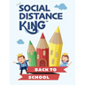 Social Distance King - Back to School