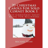 20 Christmas Carols For Solo Cornet Book 1: Easy Christmas Sheet Music For Beginners