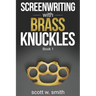 Screenwriting with Brass Knuckles: Book 1