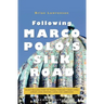Following Marco Polo's Silk Road: An enthralling story of travels through Turkey, Syria, Jordan, Iran, Pakistan, China and Uzbekistan