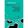 Biopolis: Tales of Urban Biology