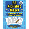 52 Alphabet Maze Puzzles for Kids, Ages 4-8, Book 2: 26 Medium & 26 Hard Level Alphabet Mazes Plus Answers