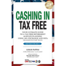 Cashing In Tax Free: Your Ultimate Guide to a Tax-Free Retirement & Estate Planning Using 1031 Exchange and DSTs (Delaware Statutory Trusts
