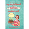My old fashioned cakes recipe book: Delicious vintage cakes. Vintage desserts cookbook.